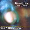 BRANNAN LANE & VIDNA OBMANA: Deep Unknown