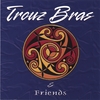 TROUZ BRAS: Trouz Bras and Friends
