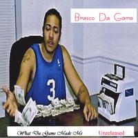Brasco  Da Game : unreleased