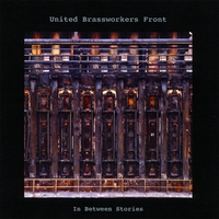 United Brassworkers Front : In Between Stories