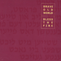 Brave Old World : Bless the Fire