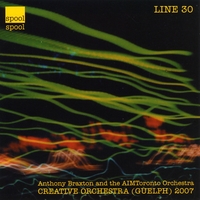 Anthony Braxton & the AIMToronto Orchestra : Creative Orchestra (Guelph) 2007