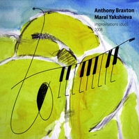 Anthony Braxton, Maral Yakshieva : Improvisations (duo) 2008