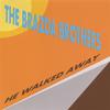THE BRAZDA BROTHERS: He Walked Away