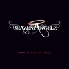 BRAZEN ANGELZ: Fear Is Not Respect