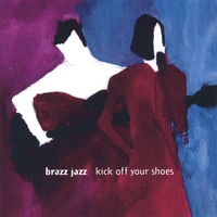 BRAZZ JAZZ: SHERYL COHEN & RUBENS DE LA CORTE: Kick Off Your Shoes