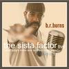 B.R.BURNS: the sista factor (live)