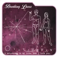 Breaking Laces : Astronomy is my life, but i love you