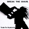 BREAK THE CHAIR: Bound By Aggression