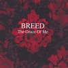 BREED: The grace of me