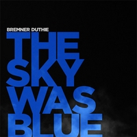 Bremner Duthie : The Sky Was Blue