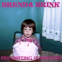 BRENDA BRINK: Pre-existing Condition