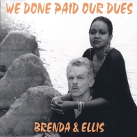 BRENDA & ELLIS: We Done Paid Our Dues