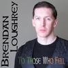 Brendan Loughrey: To Those Who Fell