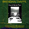 BRENDAN TAAFFE: Come Sit By My Chair