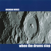 BRENDAN WIRES: When The Drums Stop