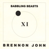 BRENNON JOHN: Babbling Beasts