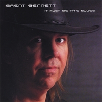 Brent Bennett : It Must Be the Blues