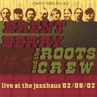 Brent Berry & The Roots Crew : Live at The Jazzhaus