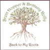 BRENT HOPPER & BRITTANY REILLY: Back to My Roots