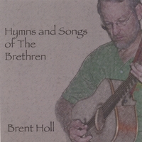 Brent Holl : Hymns and Songs of the Brethren