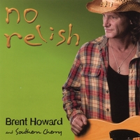BRENT HOWARD & SOUTHERN CHERRY: No Relish