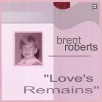 Brent Roberts : Love's Remains - Limited edition single
