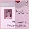 BRENT ROBERTS: Love's Remains - Limited edition single