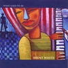 BRENT WHITE: What Used To Be