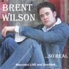 BRENT WILSON: Brent Wilson... So Real