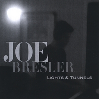 Joe Bresler : Lights & Tunnels