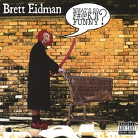 Brett Eidman : What's So F#@k'n Funny?