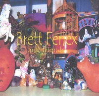 Brett Fenex : Brett Fenex and friends