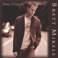 Brett Mikels : Deep Enough