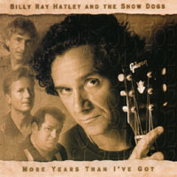 BILLY RAY HATLEY AND THE SHOWDOGS: More Years Than I Got
