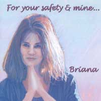 Briana : For your safety and mine