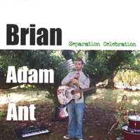 Brian Adam Ant : Separation Celebration
