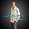 Brian Alexander: I Need You