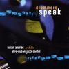 BRIAN ANDRES AND THE AFRO-CUBAN JAZZ CARTEL: Drummers Speak