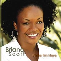 Briana Scott : While I'm Here