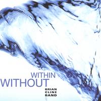 Brian Cline Band : Within Without