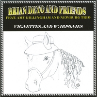 BRIAN DEYO AND FRIENDS FEAT. AMY GILLINGHAM AND NEWBURG TRIO: Vignettes And Warponies