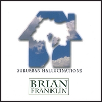Brian Franklin : Suburban Hallucinations