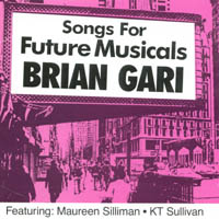 BRIAN GARI: Songs For Future Musicals