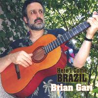 BRIAN GARI: Here I Come Brazil