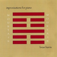 Brian Harris : Mountain Mountain: Improvisations for Piano