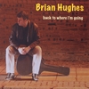 Brian Hughes: Back To Where I