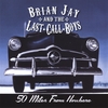 BRIAN JAY AND THE LAST CALL BOYS: 50 Miles From Nowhere