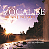 Brian J. Nelson: Vocalise - Instrumental and Vocal Music of Brian J. Nelson