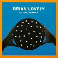 Brian Lovely : Superimpose